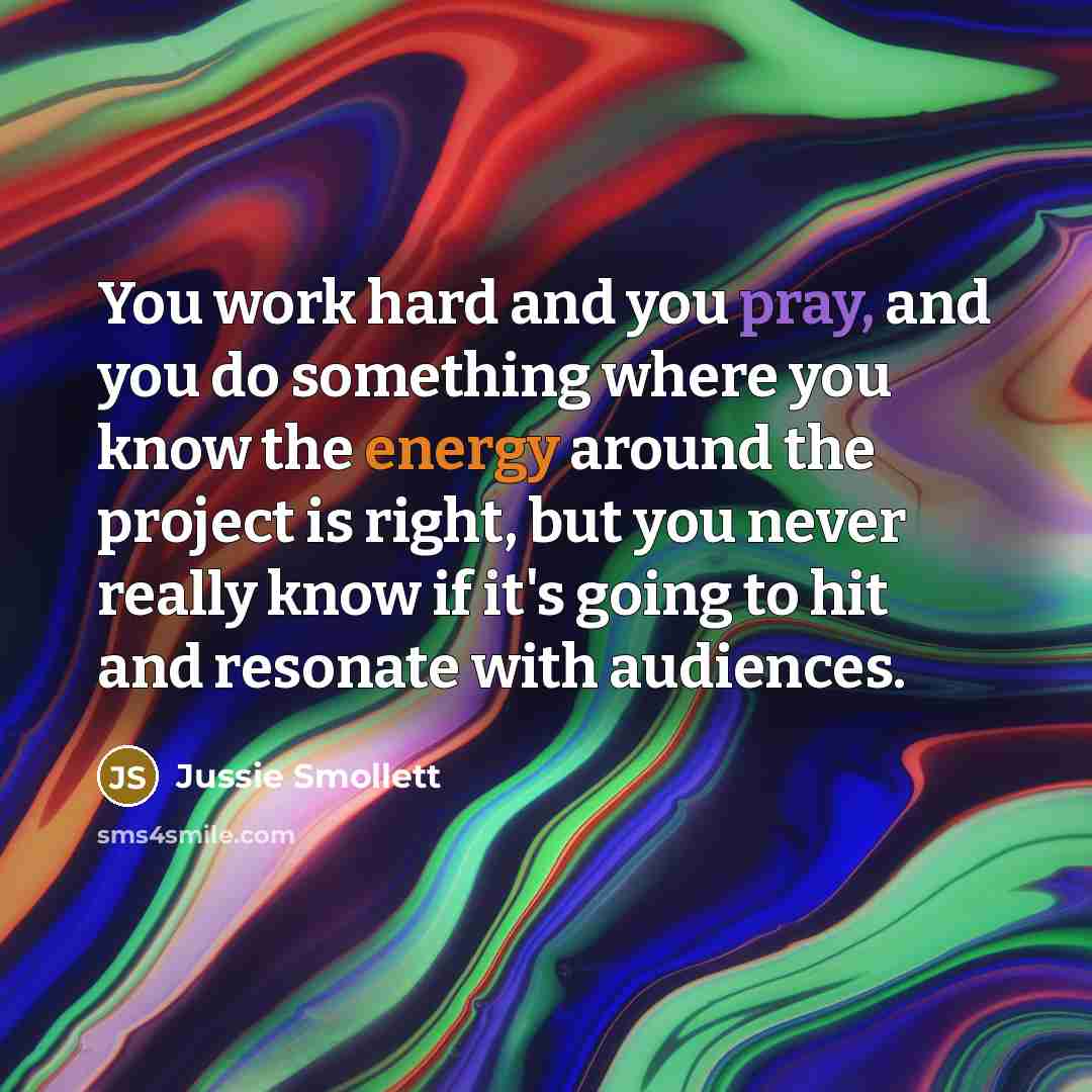 “You work hard and you pray, and you do something…” quote by Jussie Smollett