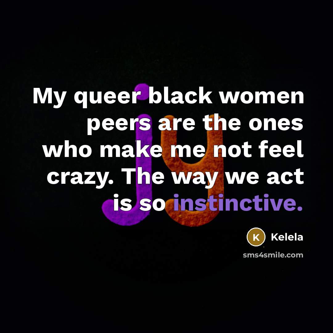 “My queer black women peers are the ones who make…” quote by Kelela