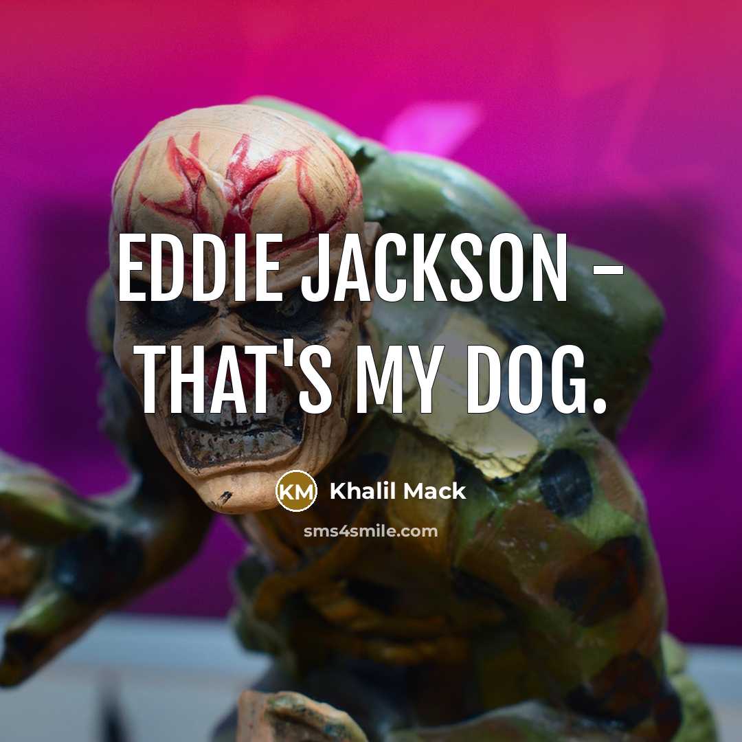 “Eddie Jackson - that's my dog.…” quote by Khalil Mack