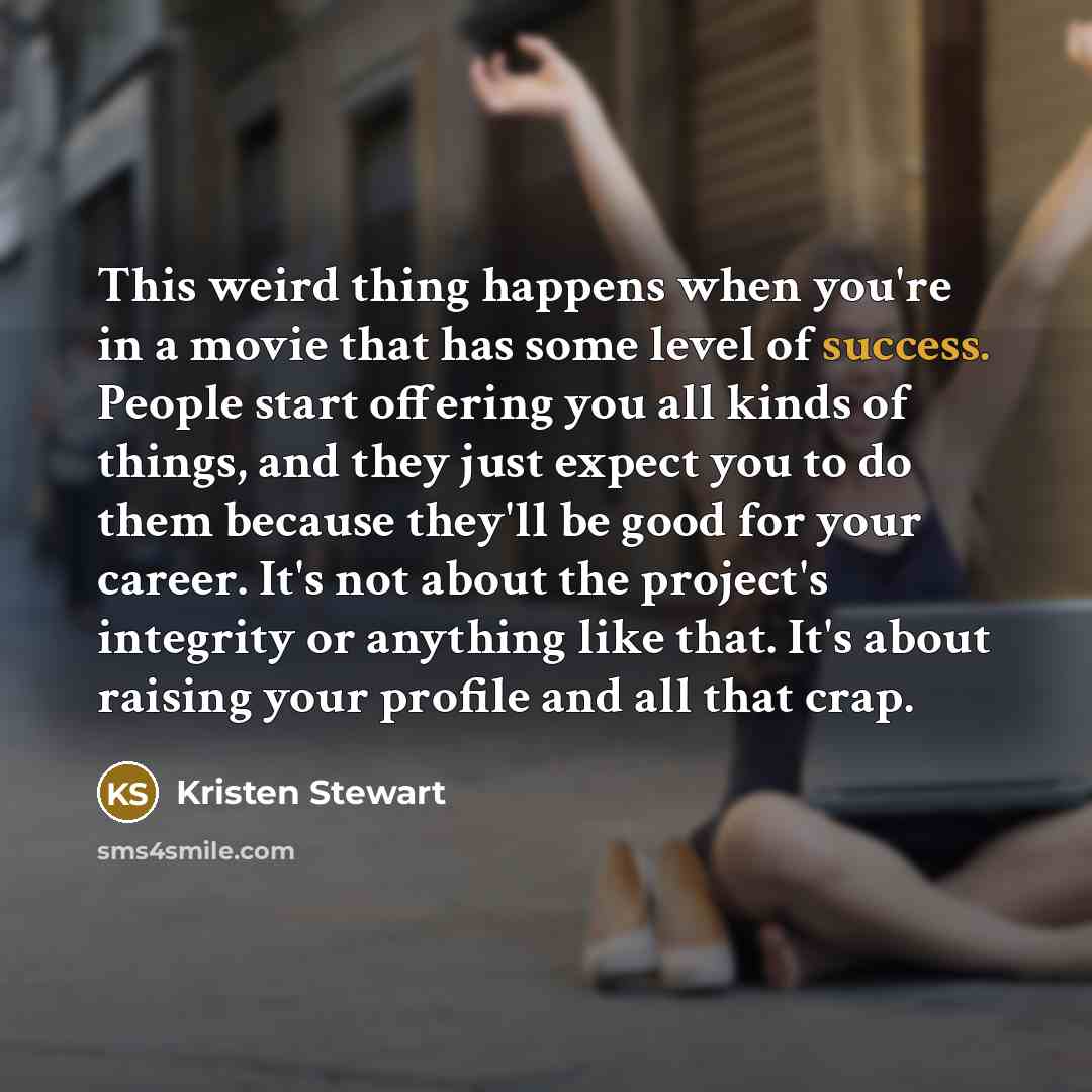 “This weird thing happens when you're in a movie that…” quote by Kristen Stewart
