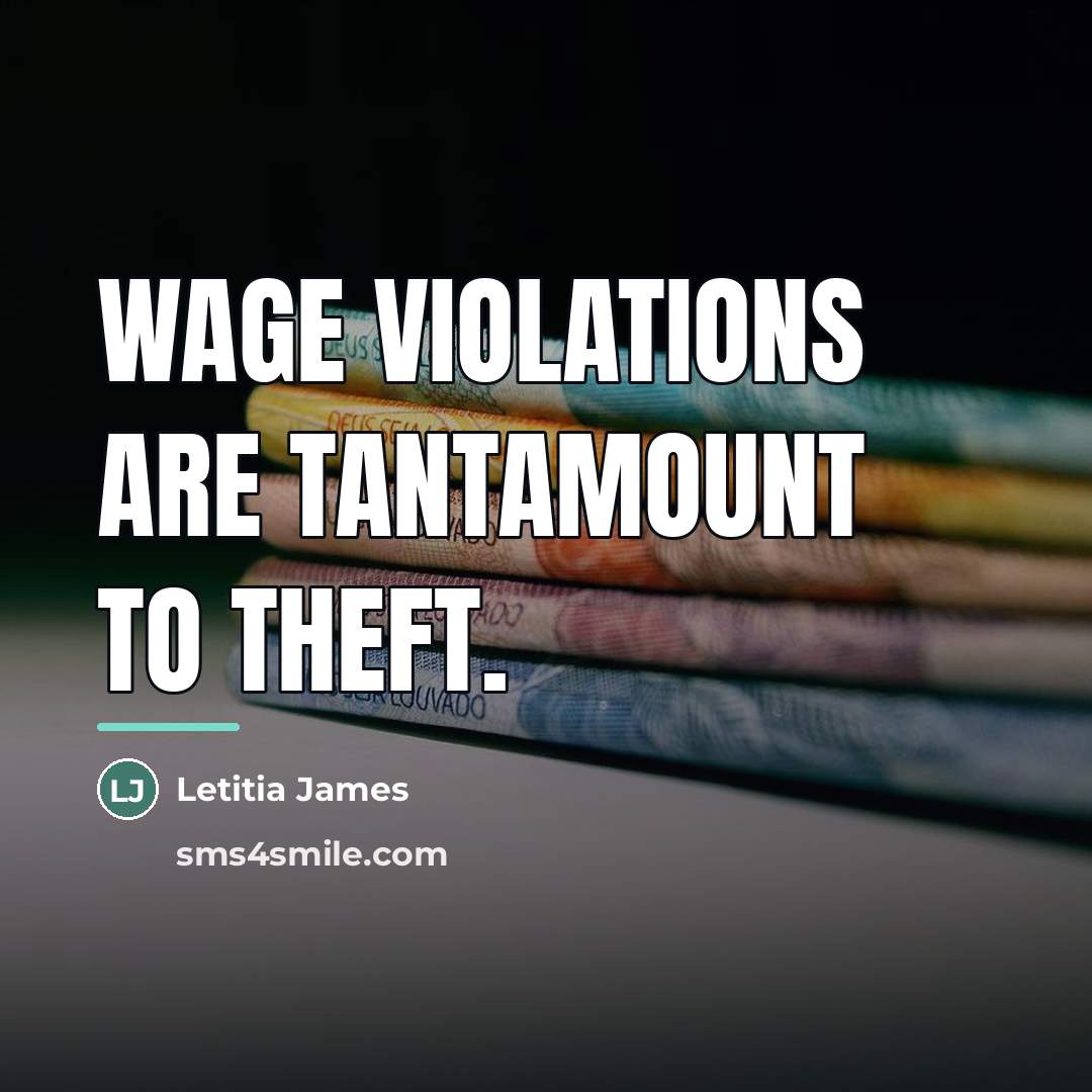 “Wage violations are tantamount to theft.…” quote by Letitia James