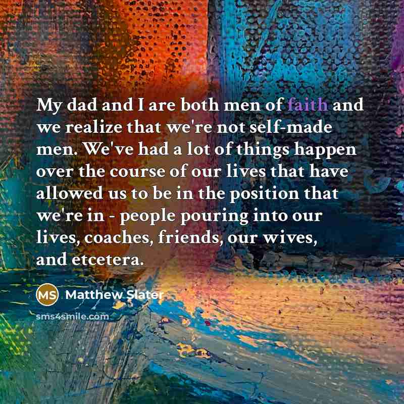 “My dad and I are both men of faith and…” quote by Matthew Slater