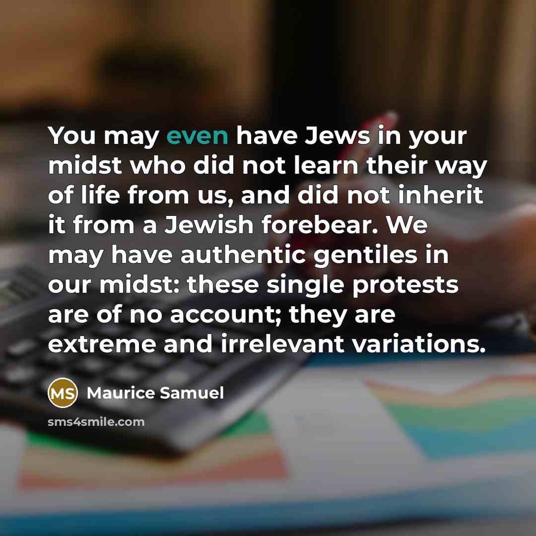 “You may even have Jews in your midst who did…” quote by Maurice Samuel
