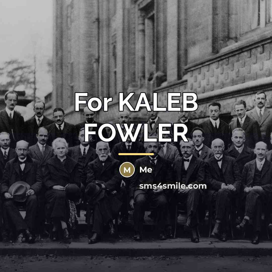 “For KALEB FOWLER…” quote by Me