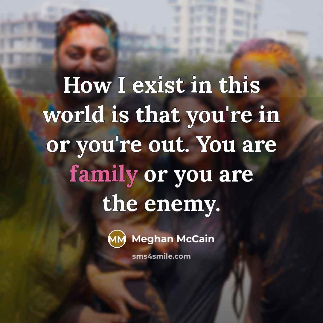 “How I exist in this world is that you're in…” quote by Meghan McCain