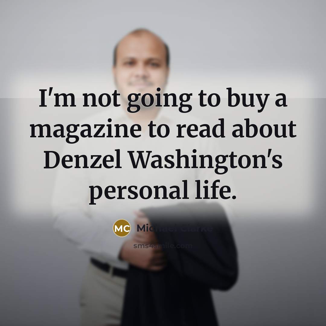 “I'm not going to buy a magazine to read about…” quote by Michael Clarke