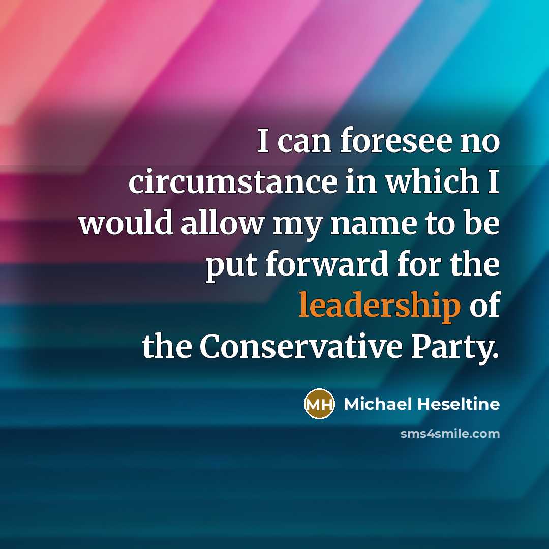 “I can foresee no circumstance in which I would allow…” quote by Michael Heseltine