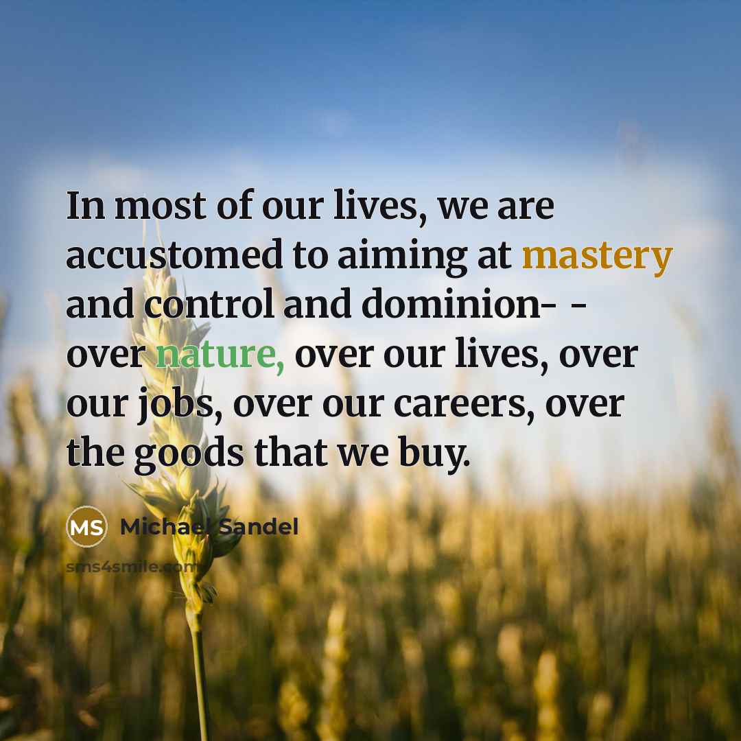 “In most of our lives, we are accustomed to aiming…” quote by Michael Sandel