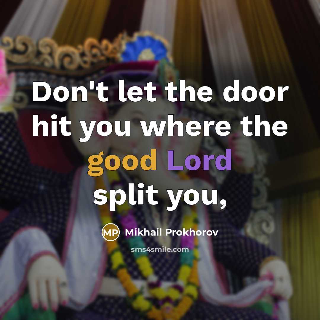 “Don't let the door hit you where the good Lord…” quote by Mikhail Prokhorov