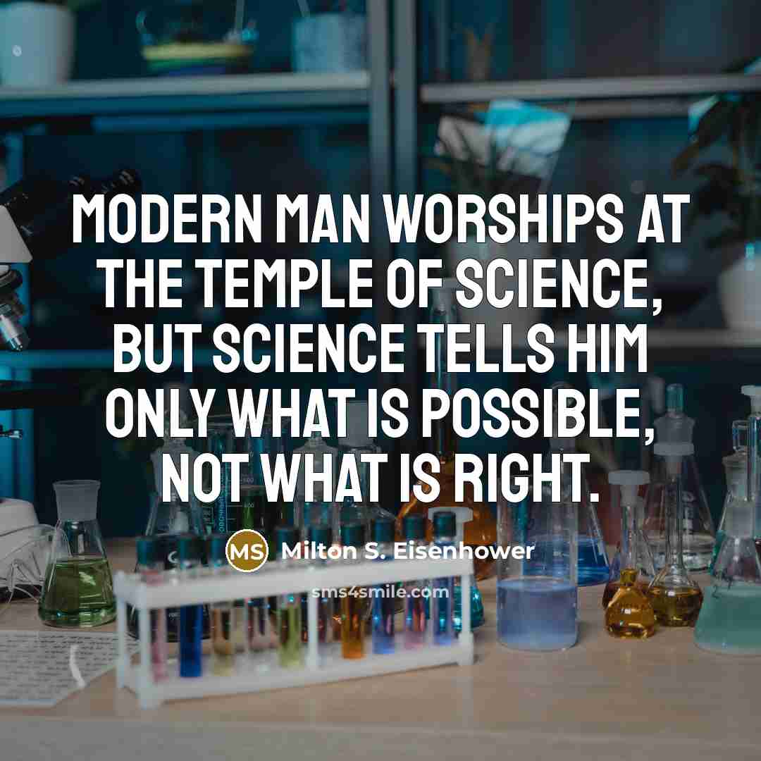 “Modern man worships at the temple of science, but science…” quote by Milton S. Eisenhower