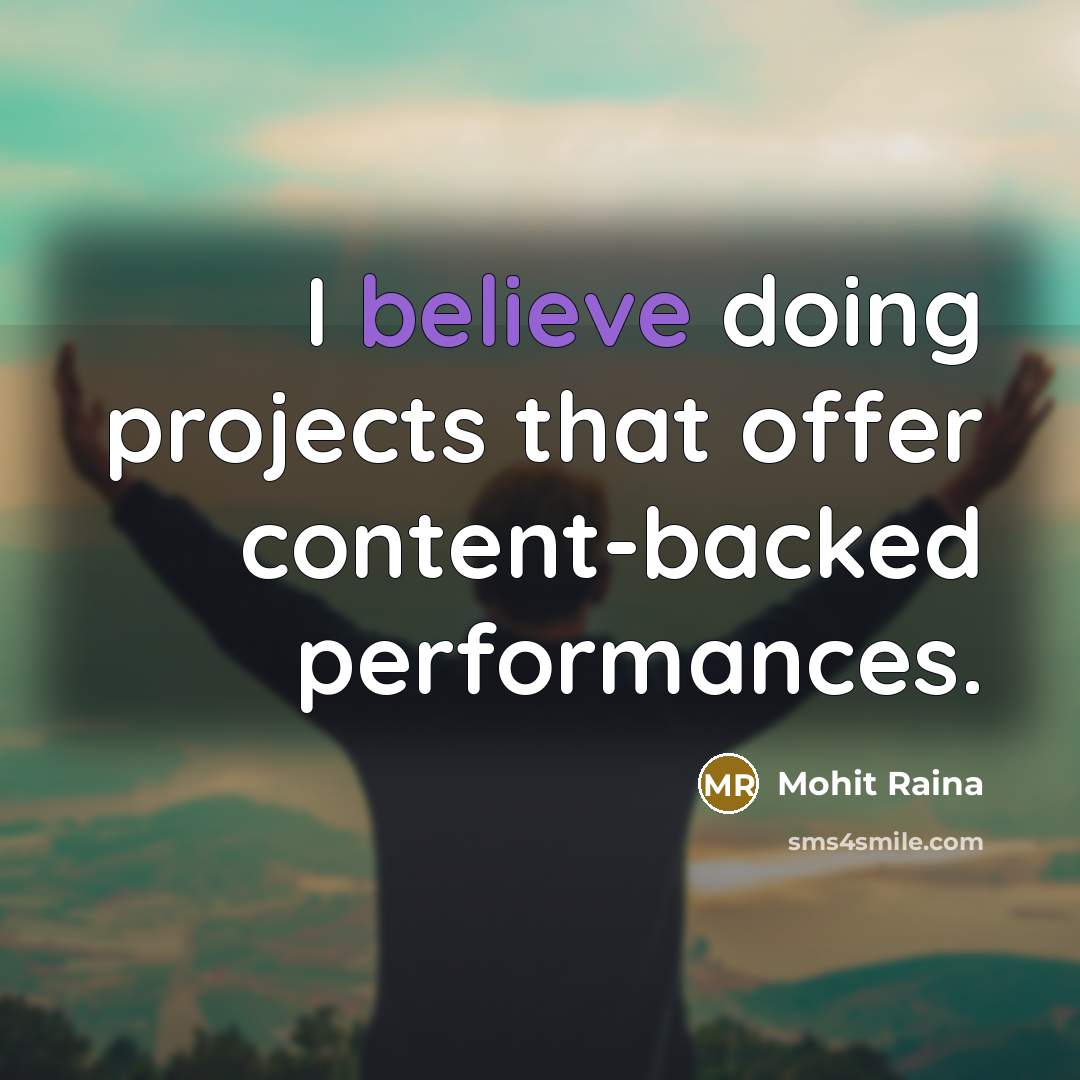 “I believe doing projects that offer content-backed performances.…” quote by Mohit Raina