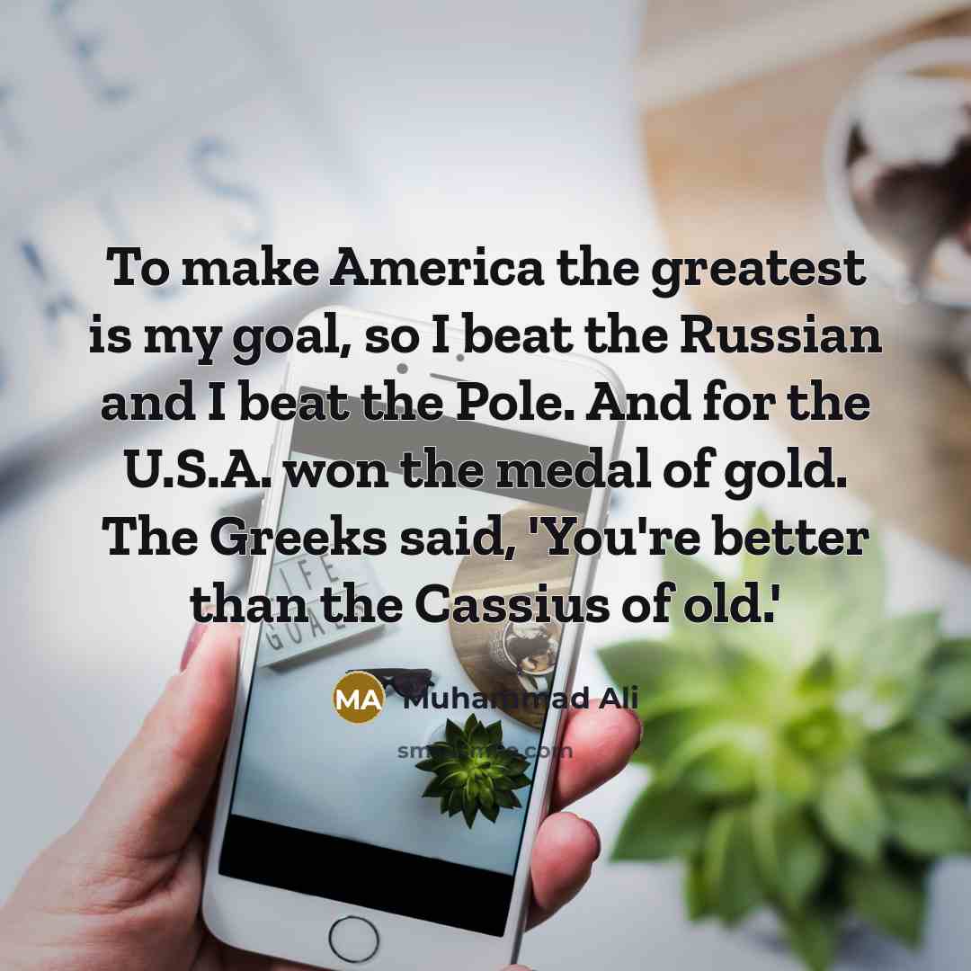 “To make America the greatest is my goal, so I…” quote by Muhammad Ali