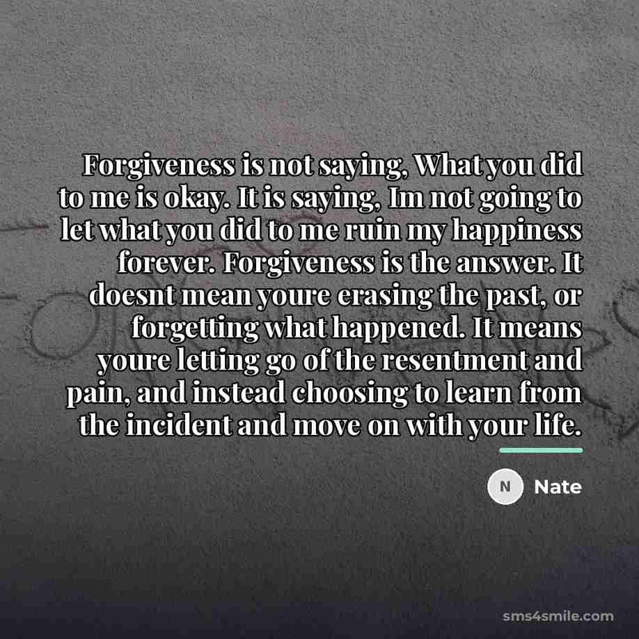 “Forgiveness is not saying, What you did to me is…” quote by Nate