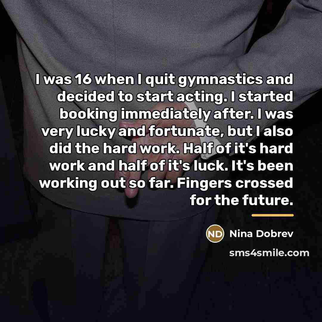 “I was 16 when I quit gymnastics and decided to…” quote by Nina Dobrev