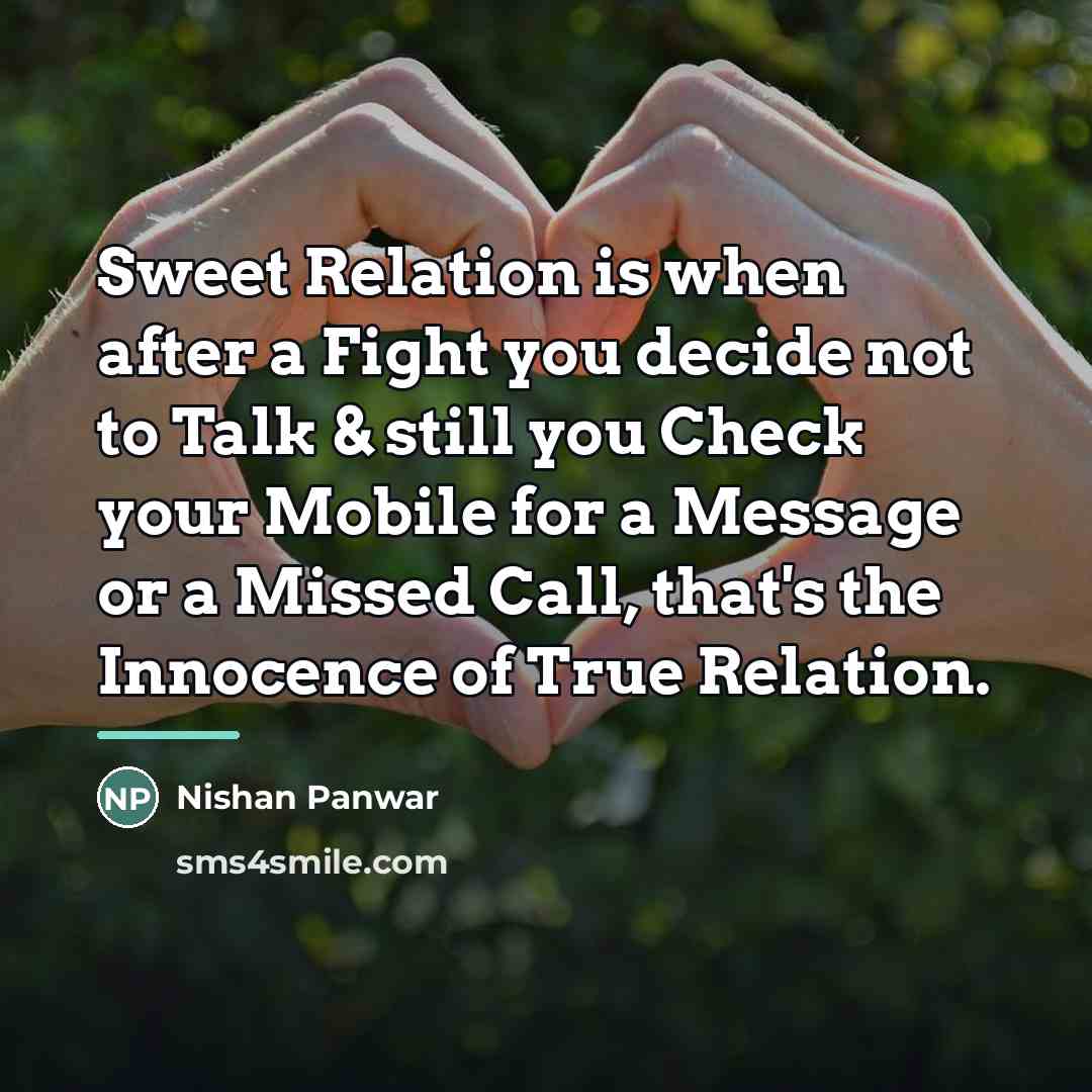 “Sweet Relation is when after a Fight you decide not…” quote by Nishan Panwar