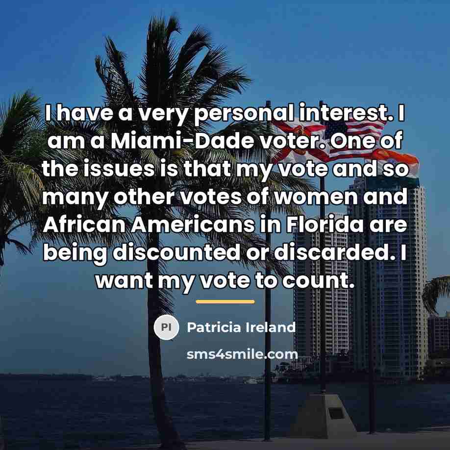 “I have a very personal interest. I am a Miami-Dade…” quote by Patricia Ireland