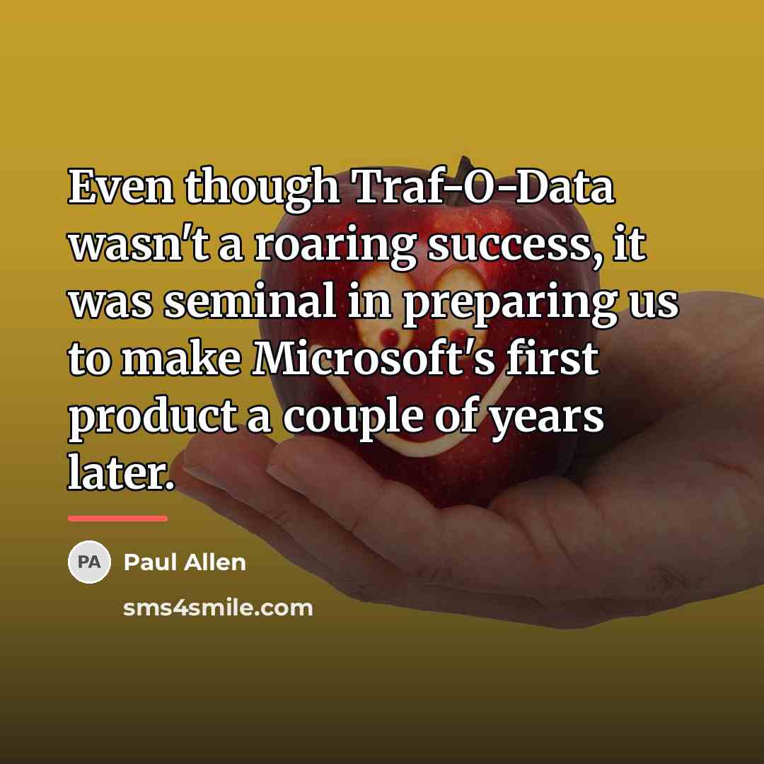“Even though Traf-O-Data wasn't a roaring success, it was seminal…” quote by Paul Allen