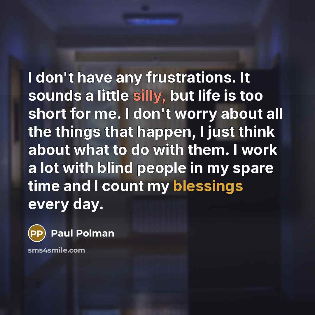 “I don't have any frustrations. It sounds a little silly,…” quote by Paul Polman