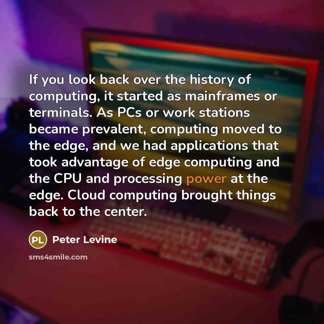 “If you look back over the history of computing, it…” quote by Peter Levine