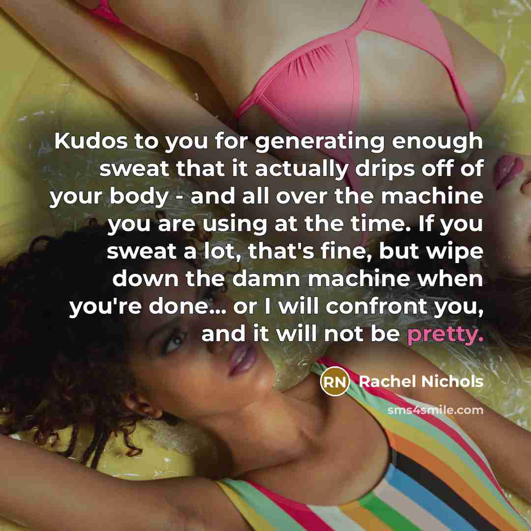 “Kudos to you for generating enough sweat that it actually…” quote by Rachel Nichols