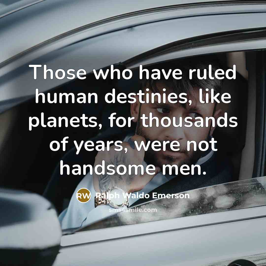 “Those who have ruled human destinies, like planets, for thousands…” quote by Ralph Waldo Emerson