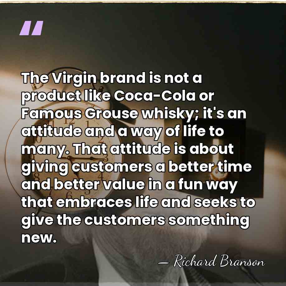 The Virgin brand is not a product like Coca-Cola or Famous Grouse&hellip; - Richard Branson