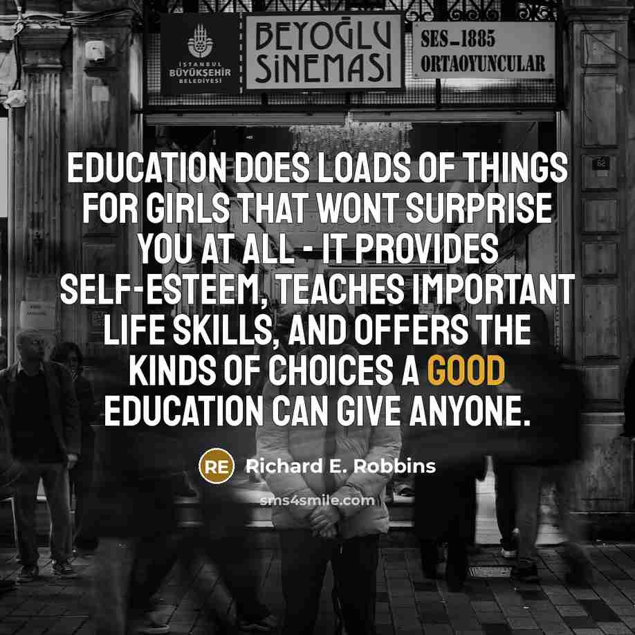 “Education does loads of things for girls that wont surprise…” quote by Richard E. Robbins