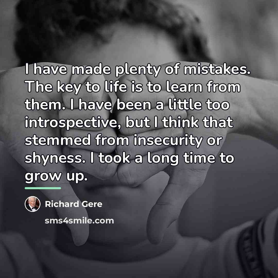 “I have made plenty of mistakes. The key to life…” quote by Richard Gere