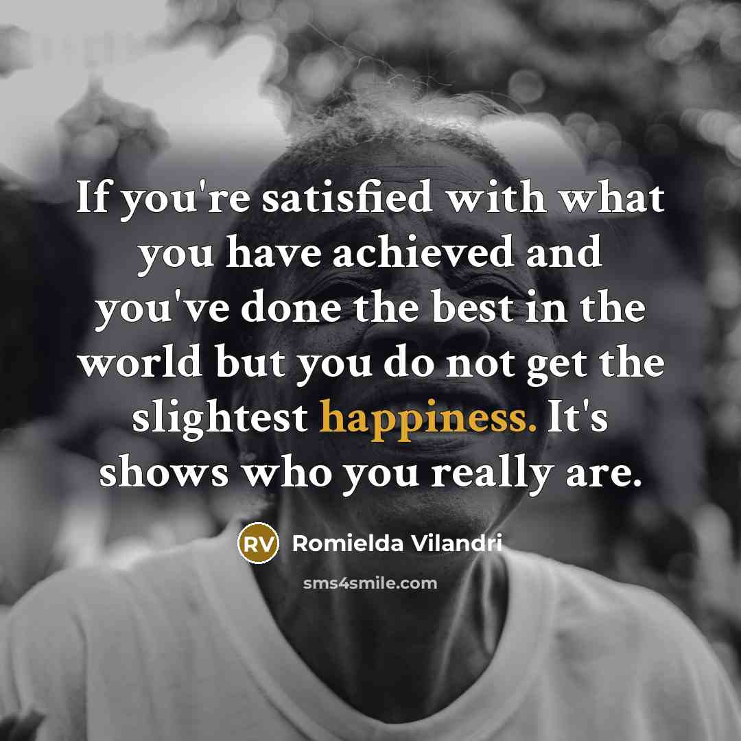 “If you're satisfied with what you have achieved and you've…” quote by Romielda Vilandri