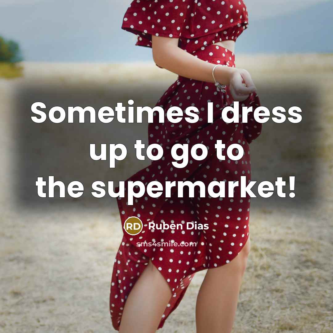 “Sometimes I dress up to go to the supermarket!…” quote by Ruben Dias