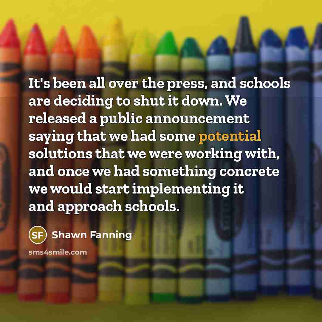 “It's been all over the press, and schools are deciding…” quote by Shawn Fanning