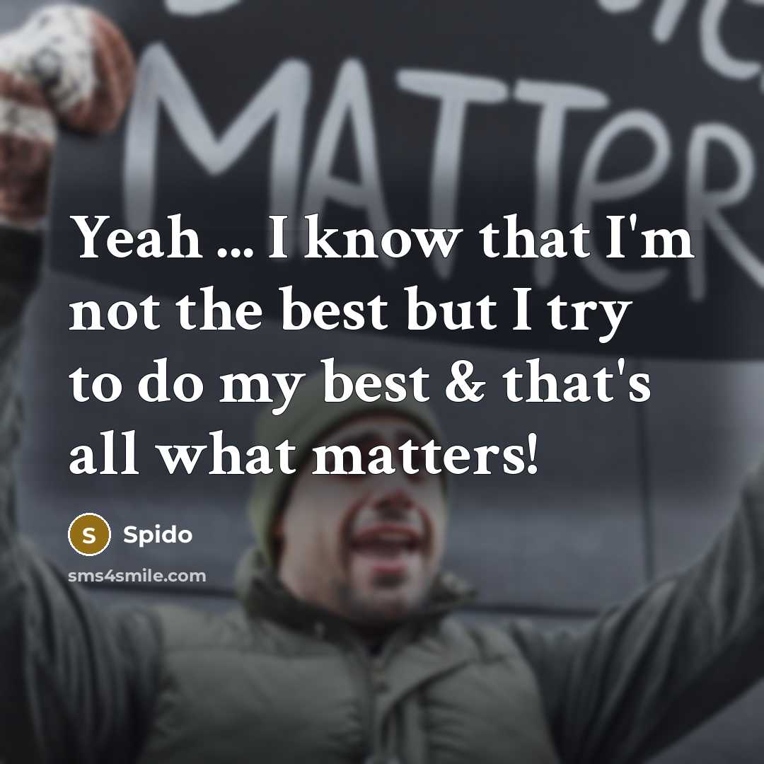 “Yeah ... I know that I'm not the best but…” quote by Spido