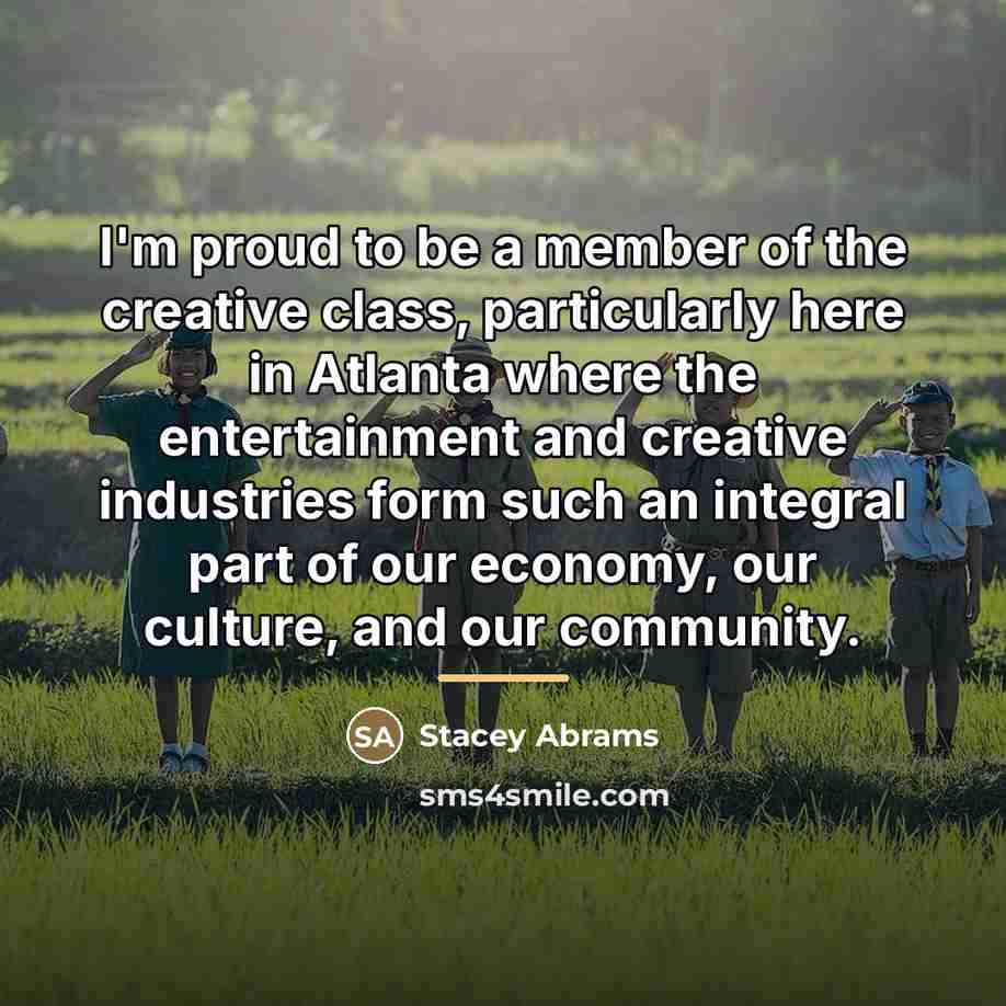 “I'm proud to be a member of the creative class,…” quote by Stacey Abrams