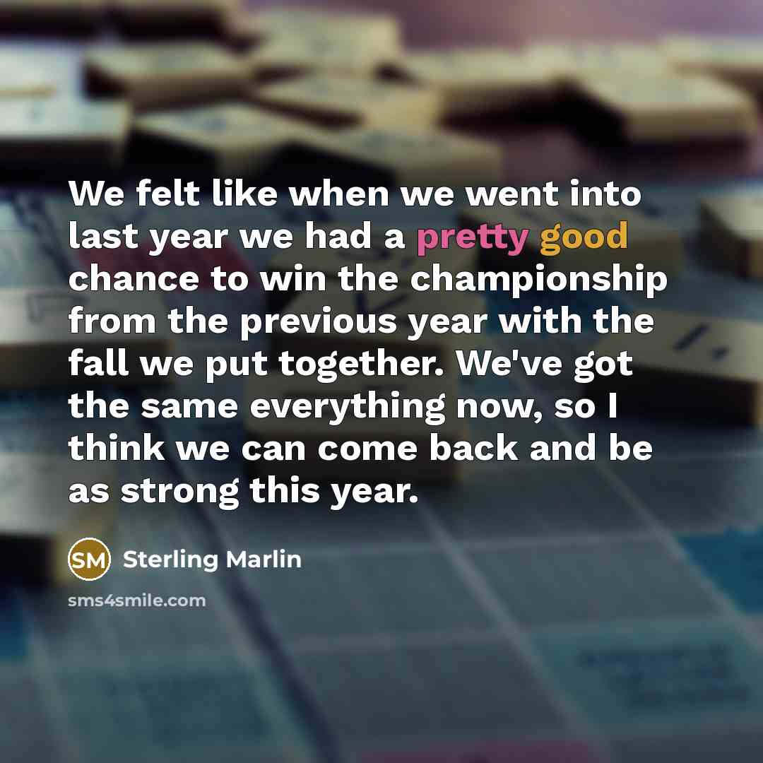 “We felt like when we went into last year we…” quote by Sterling Marlin