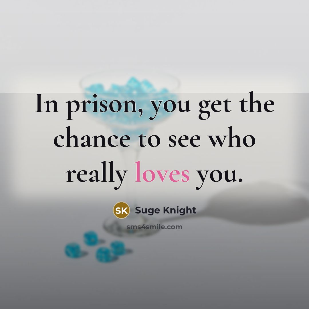 “In prison, you get the chance to see who really…” quote by Suge Knight