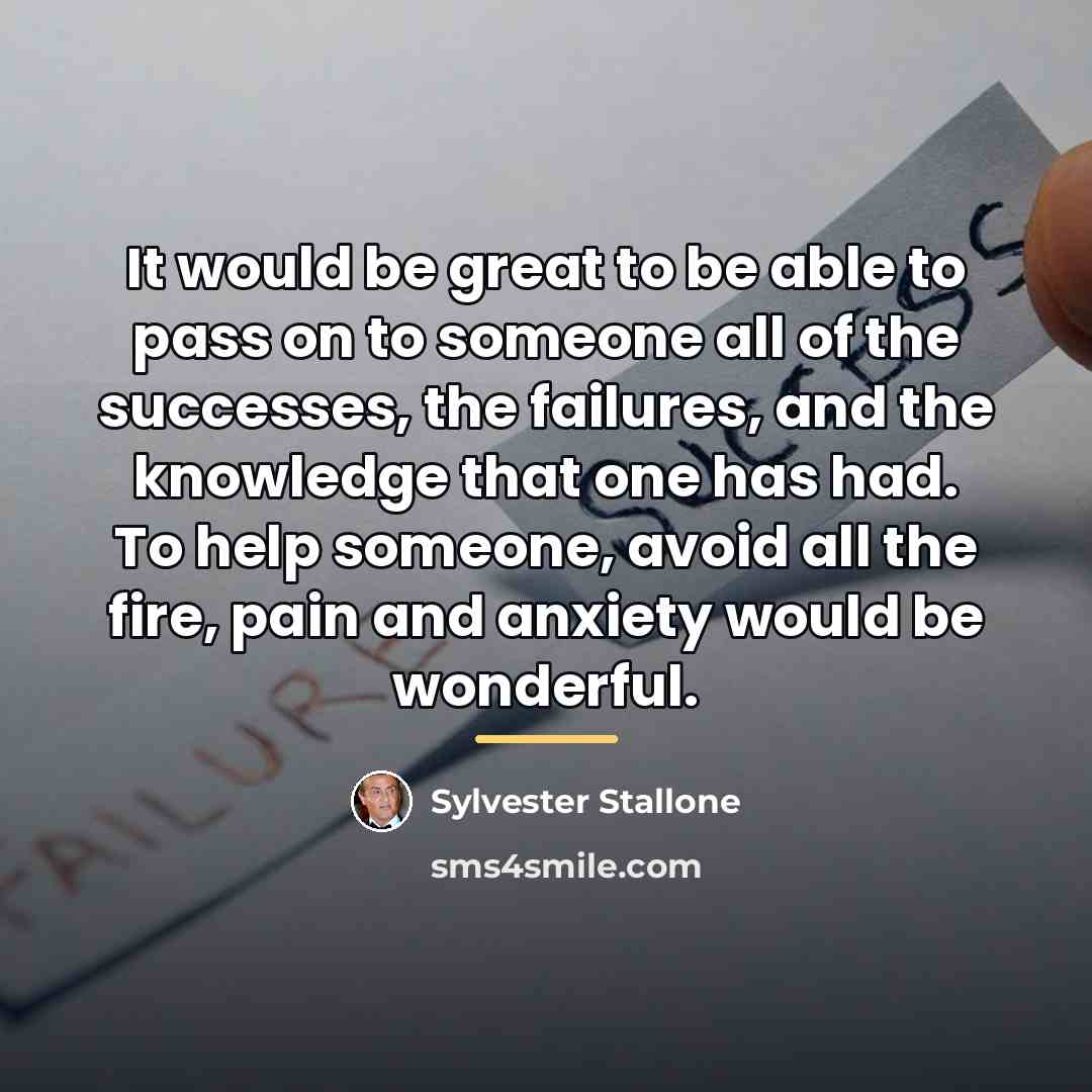 “It would be great to be able to pass on…” quote by Sylvester Stallone