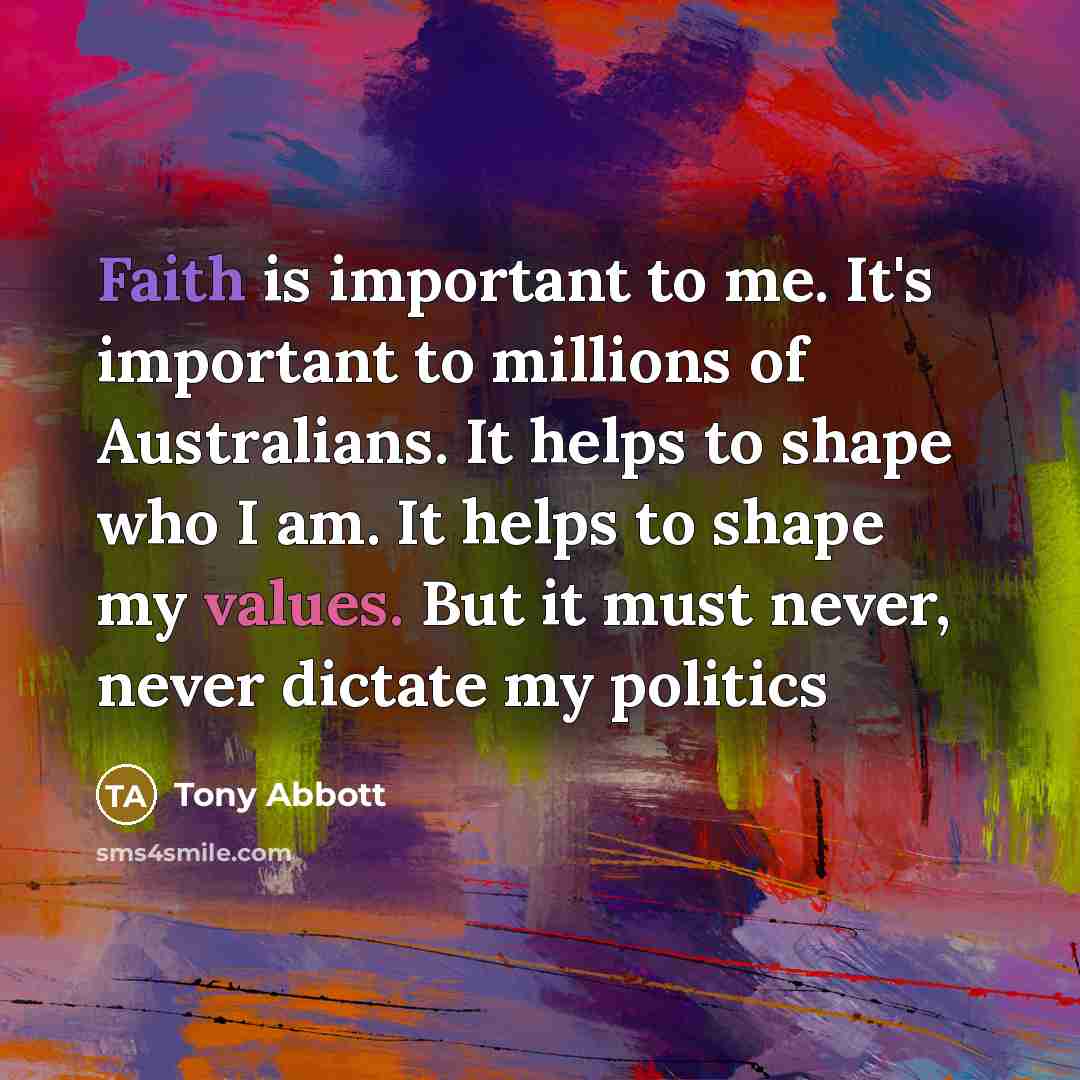 “Faith is important to me. It's important to millions of…” quote by Tony Abbott