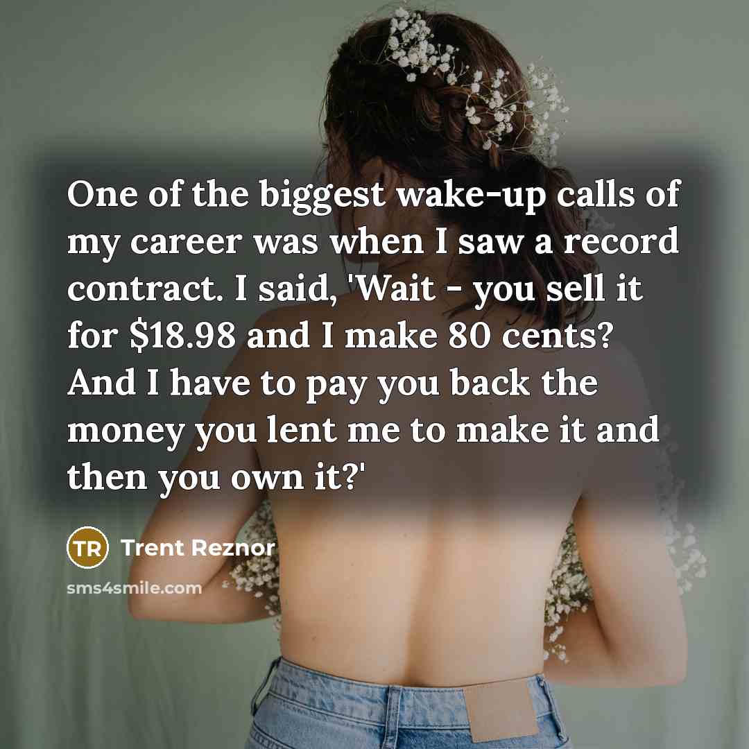 “One of the biggest wake-up calls of my career was…” quote by Trent Reznor