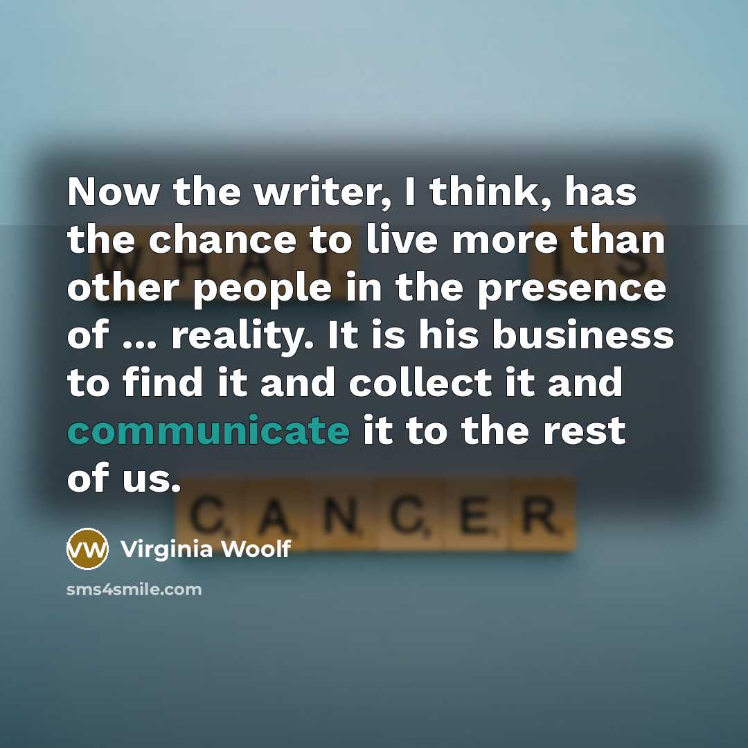 “Now the writer, I think, has the chance to live…” quote by Virginia Woolf