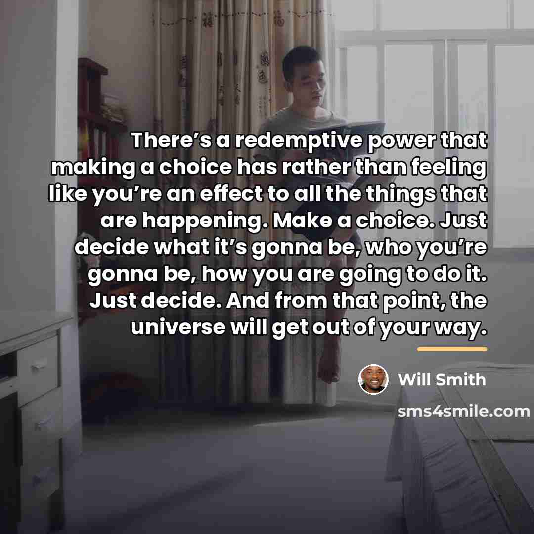 “There’s a redemptive power that making a choice has rather…” quote by Will Smith