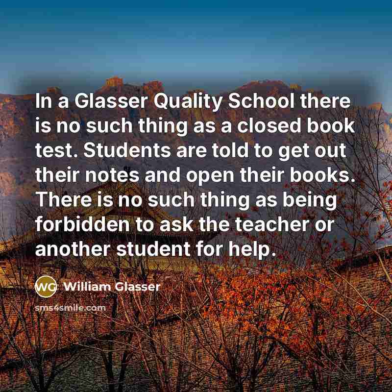 “In a Glasser Quality School there is no such thing…” quote by William Glasser