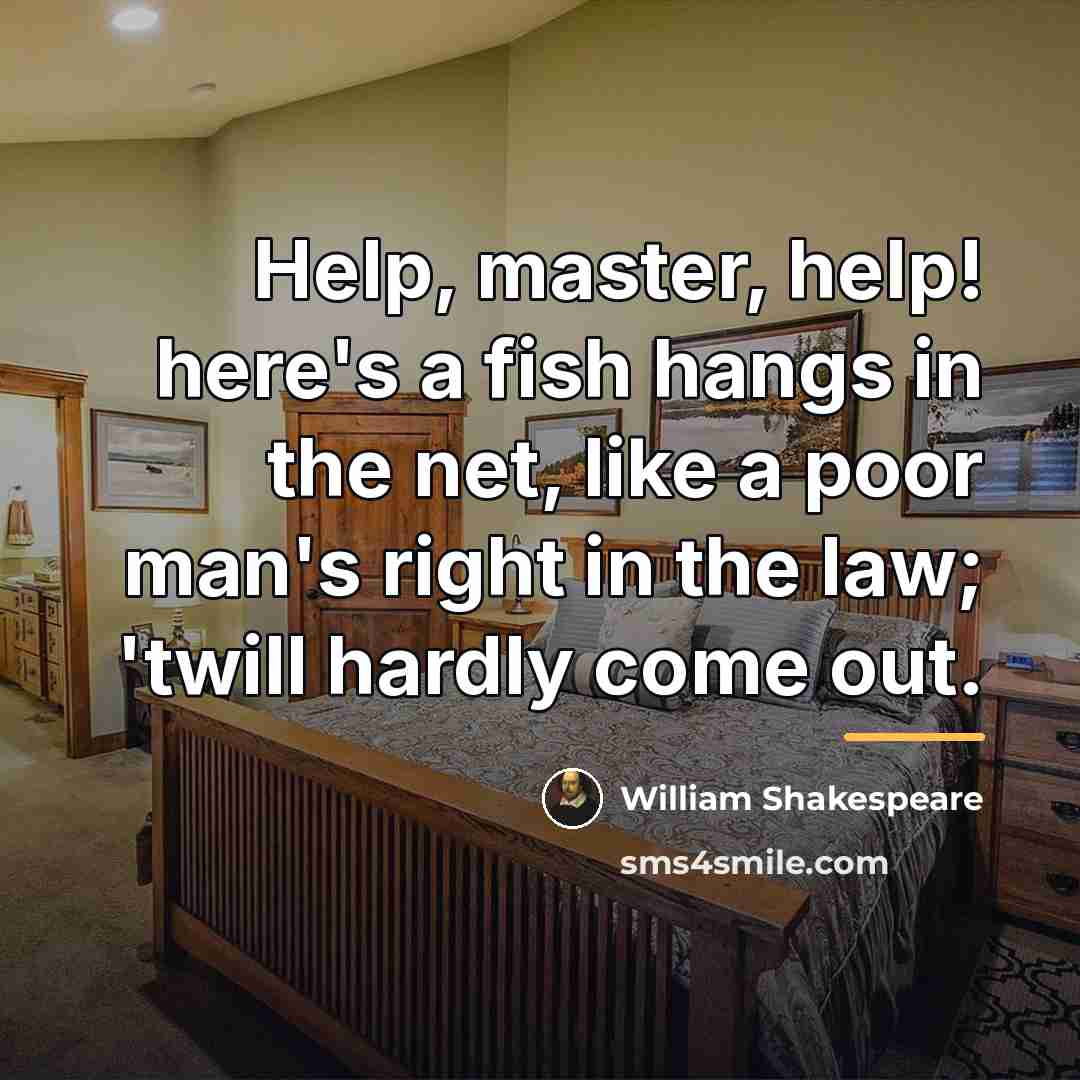 “Help, master, help! here's a fish hangs in the net,…” quote by William Shakespeare