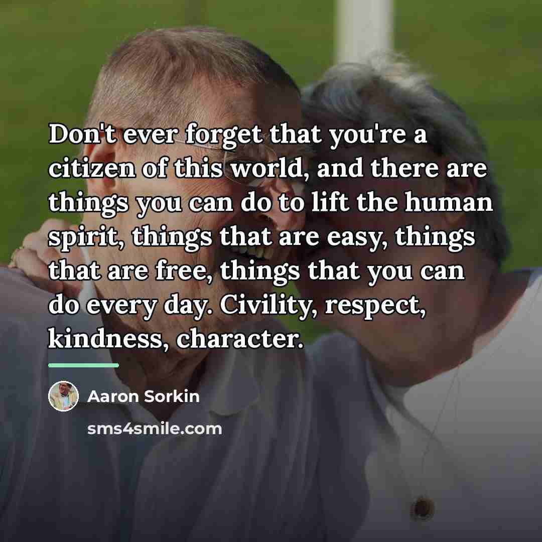 “Don't ever forget that you're a citizen of this world,…” quote by Aaron Sorkin