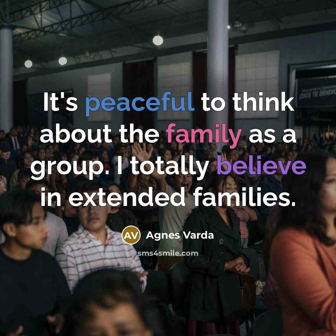 “It's peaceful to think about the family as a group.…” quote by Agnes Varda