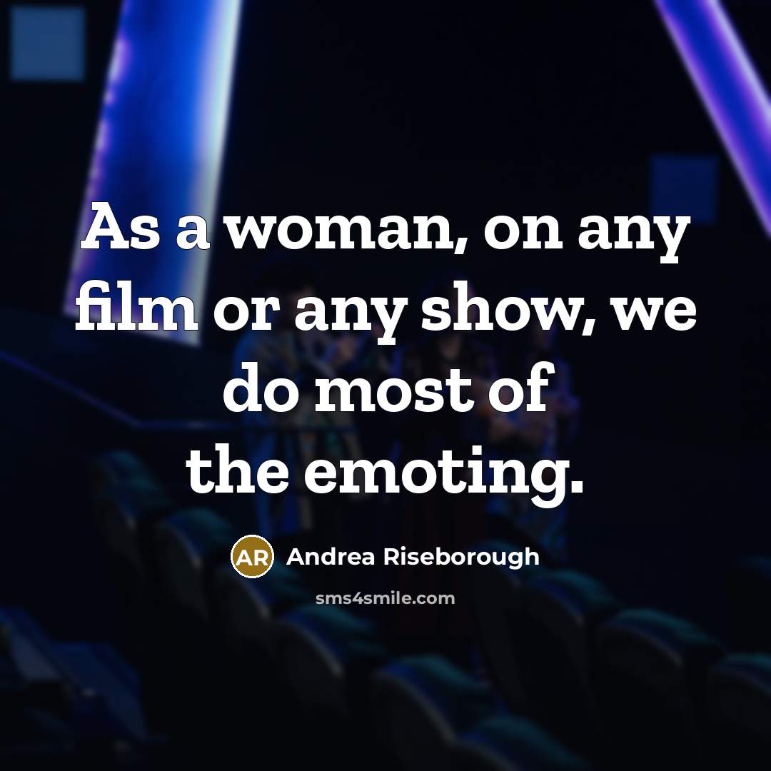 “As a woman, on any film or any show, we…” quote by Andrea Riseborough