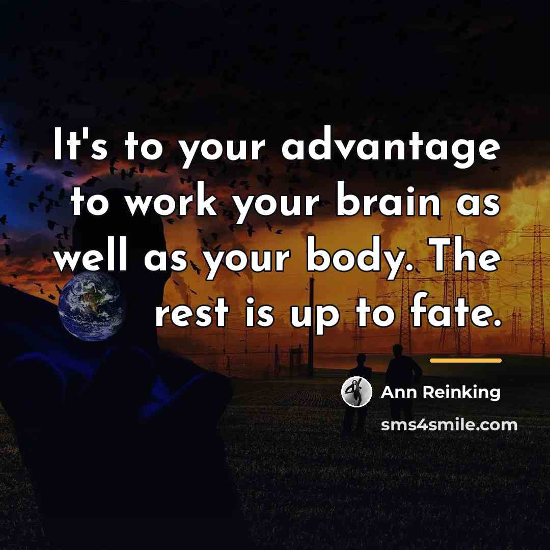 “It's to your advantage to work your brain as well…” quote by Ann Reinking