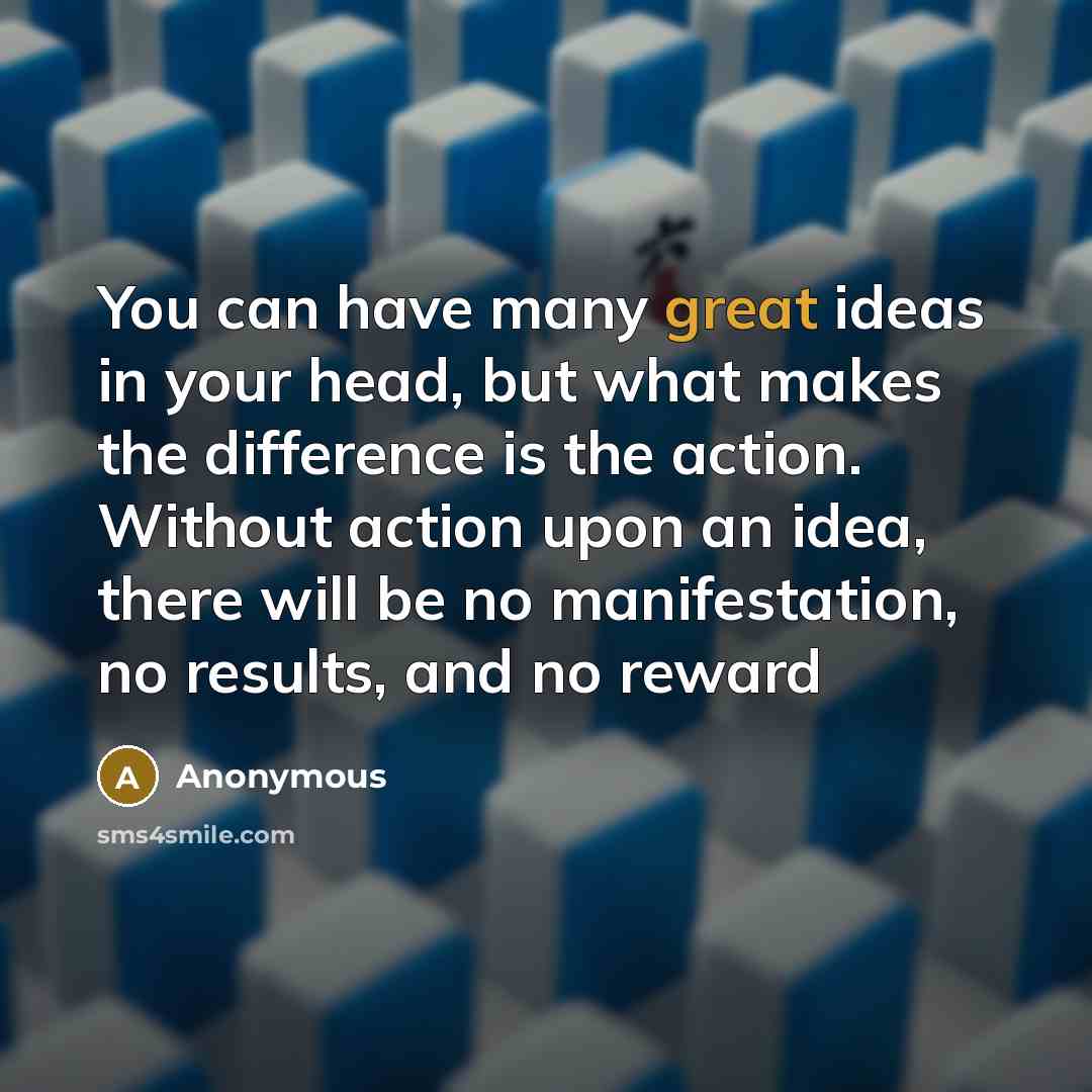 “You can have many great ideas in your head, but…” quote by Anonymous