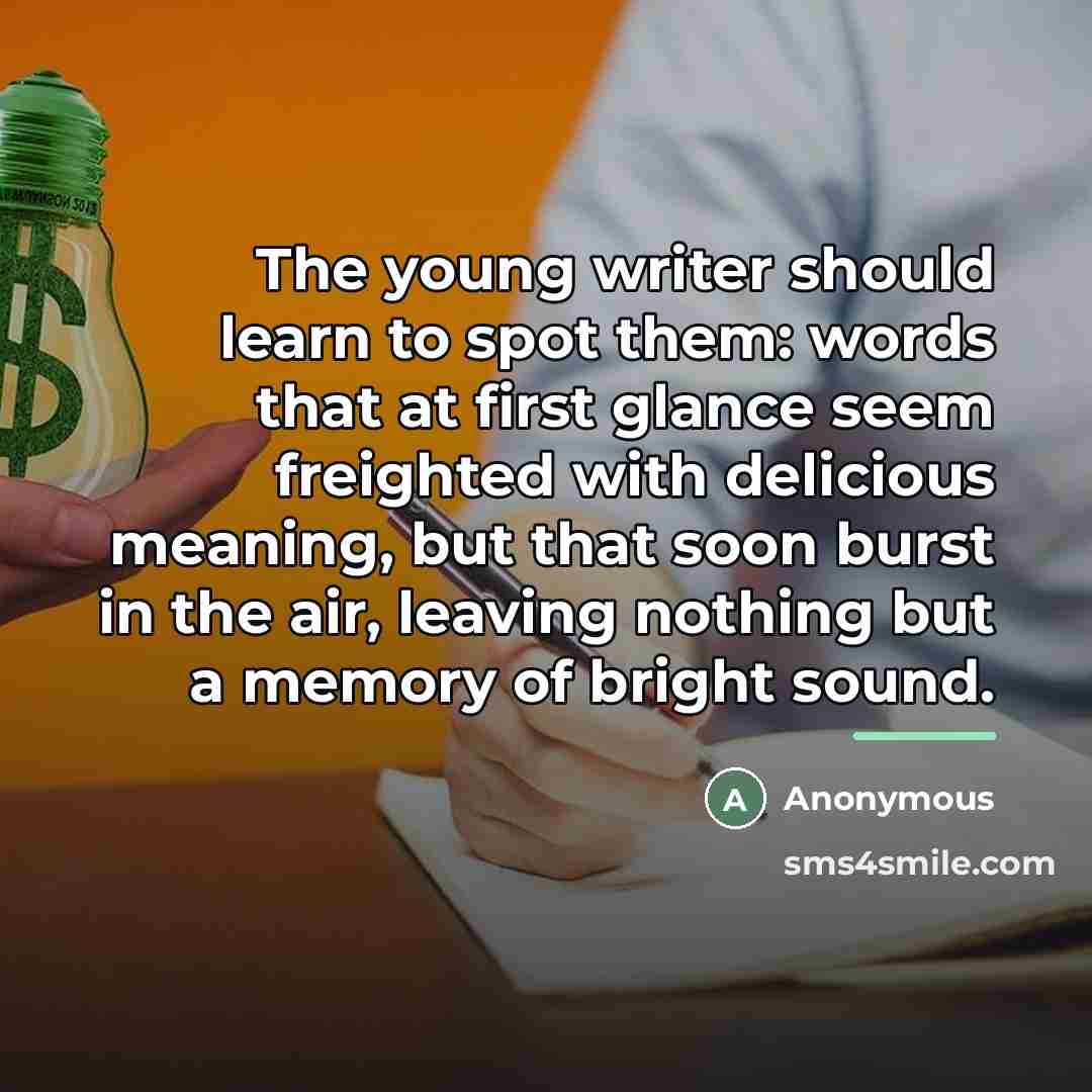 “The young writer should learn to spot them: words that…” quote by Anonymous