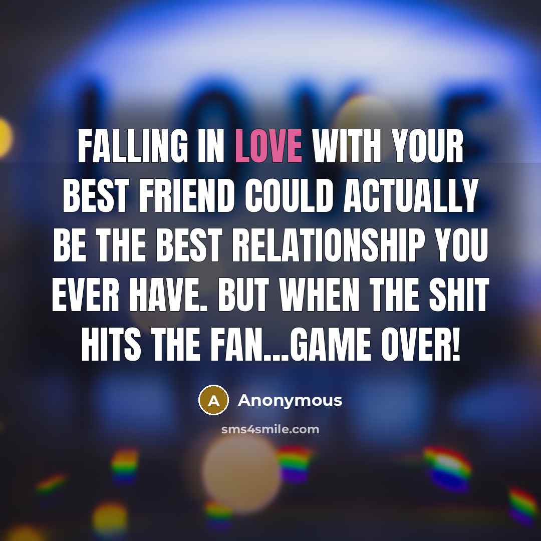 “Falling in love with your best friend could actually be…” quote by Anonymous