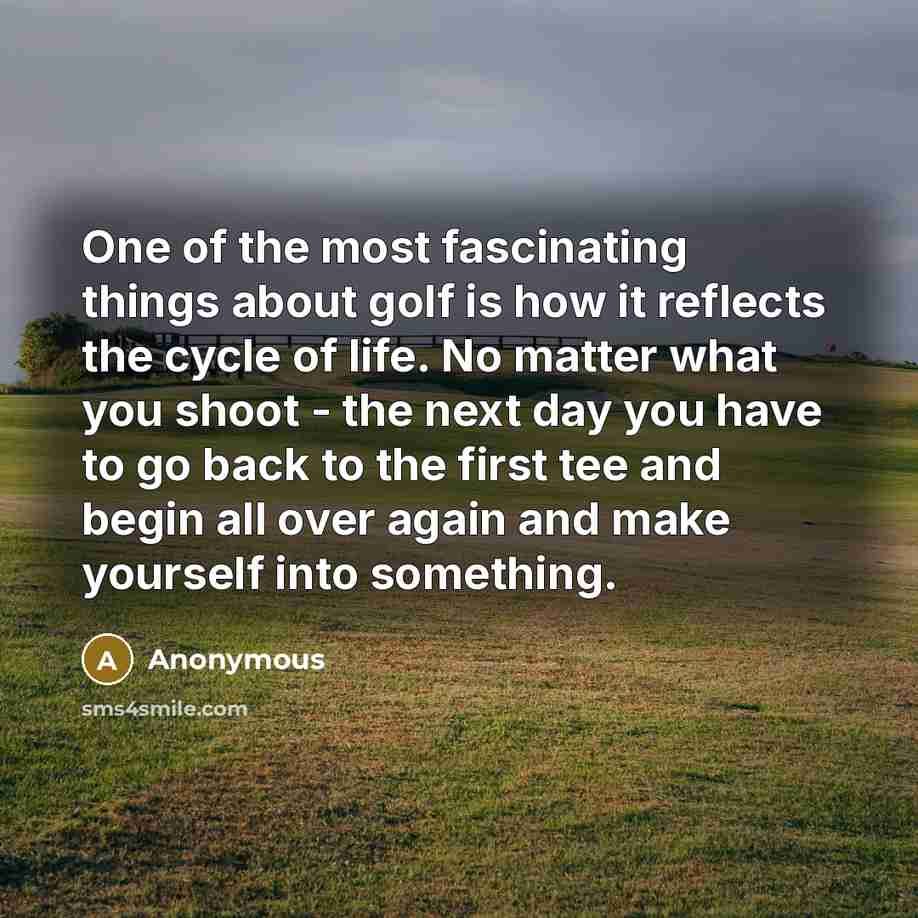 “One of the most fascinating things about golf is how…” quote by Anonymous